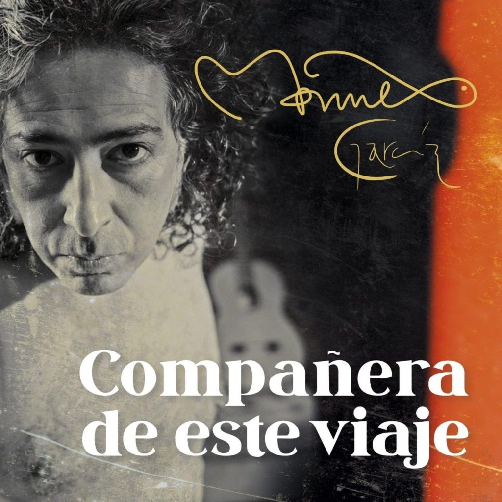 A guitarra y voz,  Manuel García nos comparte su séptimo álbum de estudio COMPAÑERA DE ESTE VIAJE